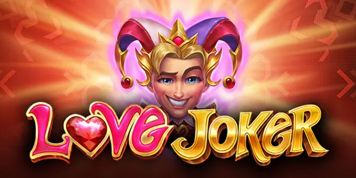 Cara Dapat JP Gede di Slot Love Joker Dengan Modal 10Rp