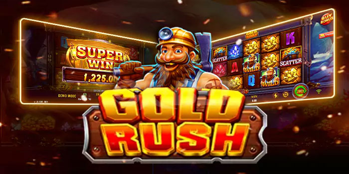 Strategi Terbaik Untuk Jackpot Di Slot Gold Rush