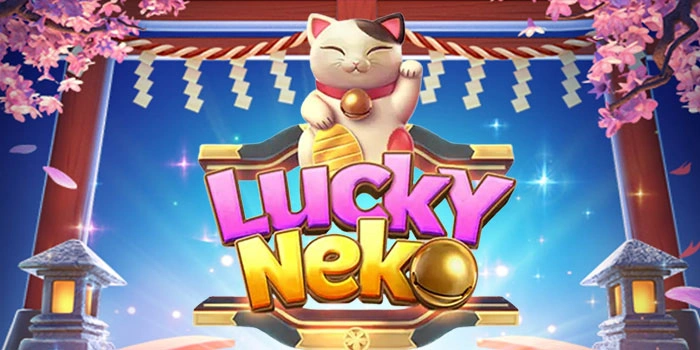 Keberuntungan Slot Lucky Neko Maxwin Beruntun