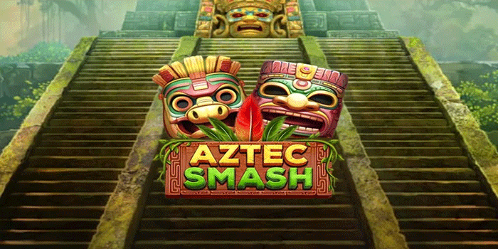 Rahasia Efektif Menang Besar di Slot Aztec Smash